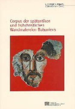 Corpus der spätantiken und frühchristlichen Wandmalereien Bulgariens von Pillinger,  Renate, Popova,  Vanja, Zimmermann,  Barbara