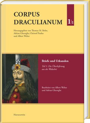 Corpus Draculianum. Dokumente und Chroniken zum walachischen Fürsten Vlad dem Pfähler 1448–1650 von Bohn,  Thomas, Gheorghe,  Adrian, Paulus,  Christof, Weber,  Albert