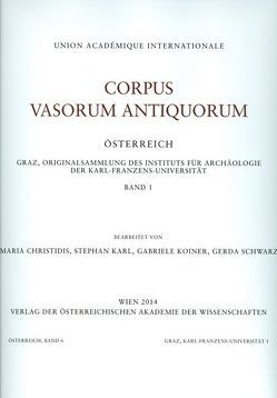 Corpus Vasorum Antiquorum Österreich. Graz, Originalsammlung des Instituts für Archäologie der Karl-Franzens-Universität, Band 1 von Christidis,  Maria, Karl,  Stephan, Koiner,  Gabriele, Schwarz,  Gerda