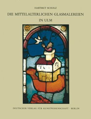 Corpus Vitrearum medii Aevi Deutschland / Die mittelalterlichen Glasmalereien in Ulm von Scholz,  Hartmut