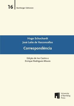 Correspondência von Castro,  Ivo, Rodrigues-Moura,  Enrique, Schuchardt,  Hugo, Vasconcellos,  José Leite de