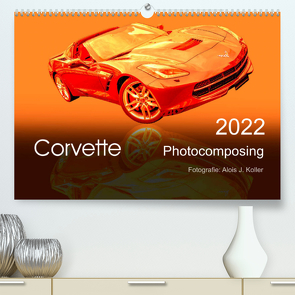 Corvette Photocomposing (Premium, hochwertiger DIN A2 Wandkalender 2022, Kunstdruck in Hochglanz) von J. Koller,  Alois