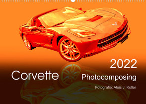 Corvette Photocomposing (Wandkalender 2022 DIN A2 quer) von J. Koller,  Alois