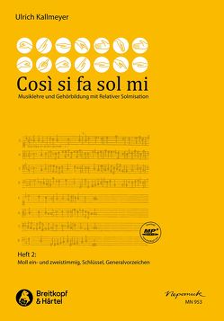 Così si fa sol mi, Heft 2 -Musiklehre und Gehörbildung mit relativer Solmisation- (Moll ein- und zweistimmig, Schlüssel, Generalvorzeichen) von Kallmeyer,  Ulrich