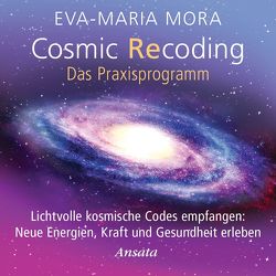 Cosmic Recoding – Das Praxisprogramm (CD) von Mora,  Eva-Maria