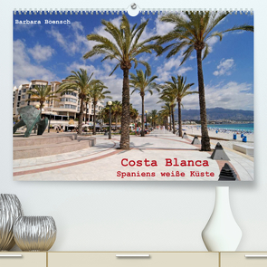 Costa Blanca – Spaniens weiße Küste (Premium, hochwertiger DIN A2 Wandkalender 2022, Kunstdruck in Hochglanz) von Boensch,  Barbara