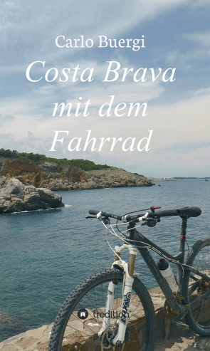 Costa Brava mit dem Fahrrad von Buergi,  Carlo