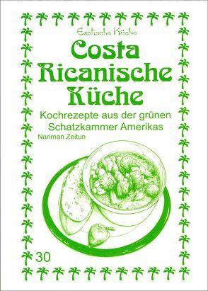 Costa Ricanische Küche von Asfahani,  M Nader, Wagner,  Gundula, Zeitun,  Nariman