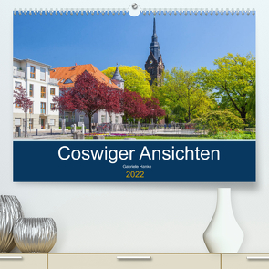 Coswiger Ansichten (Premium, hochwertiger DIN A2 Wandkalender 2022, Kunstdruck in Hochglanz) von Hanke,  Gabriele