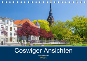 Coswiger Ansichten (Tischkalender 2021 DIN A5 quer) von Hanke,  Gabriele