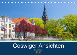 Coswiger Ansichten (Tischkalender 2023 DIN A5 quer) von Hanke,  Gabriele