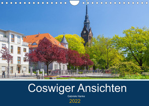 Coswiger Ansichten (Wandkalender 2022 DIN A4 quer) von Hanke,  Gabriele