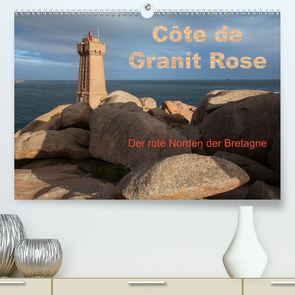 Côte de Granit Rose – Der rote Norden der Bretagne (Premium, hochwertiger DIN A2 Wandkalender 2021, Kunstdruck in Hochglanz) von Benoît,  Etienne