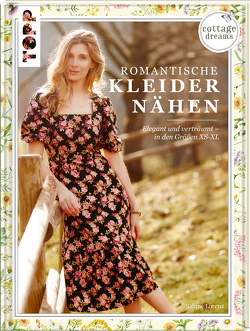 Cottage Dreams – Romantische Kleider nähen von Lorenz,  Sabine