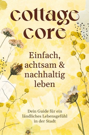 COTTAGECORE – Einfach, achtsam & nachhaltig leben von booXpertise,  Team