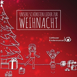 Cottbuser Kindermusical: Unsere schönsten Lieder zur Weihnacht von Bielke,  Detlef, Erle,  Jens-Peter, Fiedelstreich,  Leo, Himpel,  Siegbert, Jank,  Lutz, Karow,  Torsten, Thiele,  Gerd, Zibula,  Manja