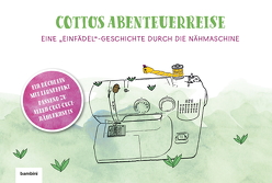 „Cottos Abenteuerreise“ – Eine Einfädelgeschichte durch die Nähmaschine von Califano,  Immacolata Tina