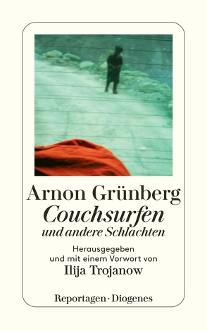 Couchsurfen und andere Schlachten von Grünberg,  Arnon, Kersten,  Rainer, Trojanow,  Ilija