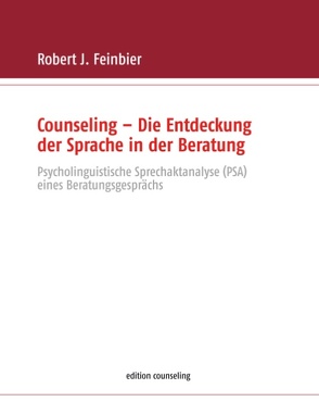 Counseling – Die Entdeckung der Sprache in der Beratung von Feinbier,  Robert J.