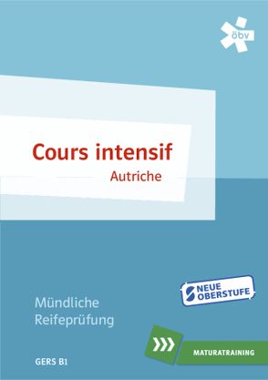 Cours intensif Autriche. Mündliche Matura, Maturatraining von Guy,  Florian