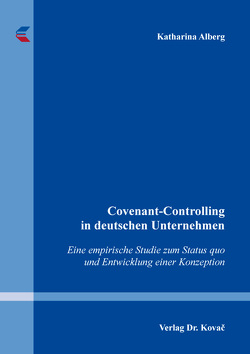 Covenant-Controlling in deutschen Unternehmen von Alberg,  Katharina