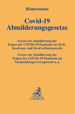 COVID-19 Abmilderungsgesetze von Busch,  David-Alexander, Grupe,  Lars, Kästner,  Andreas, Nawroth,  Mario, Römermann,  Volker, Scheel,  Christine