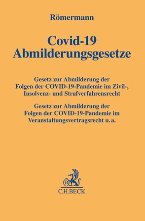 COVID-19 Abmilderungsgesetze von Busch,  David-Alexander, Grupe,  Lars, Kästner,  Andreas, Nawroth,  Mario, Römermann,  Volker, Scheel,  Christine