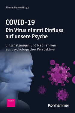 COVID-19 – Ein Virus nimmt Einfluss auf unsere Psyche von Benoy,  Charles, Boer,  Claudia De, Braun,  Urs, Fabbro,  Olivier Del, Gassmann,  Daniel, Gradwohl,  Gassan, Gunsch,  Christina, Hale,  Miriam-Linnea, Holl,  Elisabeth, Melzer,  André, Schulze,  Harmut, Schumann,  Frank, Sollberger,  Daniel, Stadler,  Christina, Steffgen,  Georges, Tammen-Parr,  Gabriele, Theurillat,  Thomas, Walter,  Marc, Weichbrodt,  Johann, Wolff,  Kira