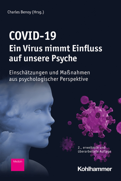 COVID-19 – Ein Virus nimmt Einfluss auf unsere Psyche von Benoy,  Charles, Boer,  Claudia De, Cloos,  Jean-Marc, Fabbro,  Olivier Del, Frischlich,  Lena, Gassmann,  Daniel, Gradwohl,  Gassan, Hale,  Miriam-Linnea, Holl,  Elisabeth, Kruse,  Andreas, Lutz,  Annika, Melzer,  André, Michaux,  Gilles, Neuser,  Violaine, Reuter,  Jean, Schatto-Eckrodt,  Tim, Schulze,  Harmut, Schumann,  Frank, Sischka,  Philipp, Sollberger,  Daniel, Stadler,  Christina, Steffgen,  Georges, Tammen-Parr,  Gabriele, Voegele,  Claus, Walitza,  Susanne, Walter,  Marc, Weichbrodt,  Johann, Wolff,  Kira