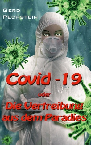 Covid-19 oder Die Vertreibung aus dem Paradies von Pechstein,  Gerd