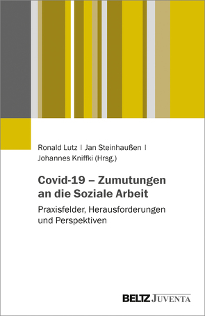 Covid-19 – Zumutungen an die Soziale Arbeit von Kniffki,  Johannes, Lutz,  Ronald, Steinhaußen,  Jan