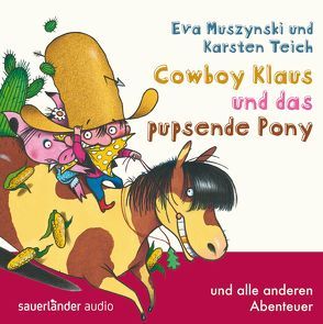 Cowboy Klaus und das pupsende Pony von Kauffels,  Dirk, Muszynski,  Eva, Niederfahrenhorst,  Volker, Teich,  Karsten, Treyz,  Jürgen