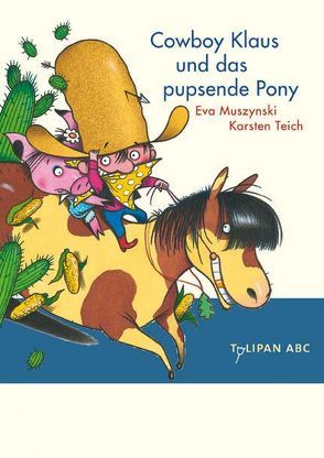 Cowboy Klaus und das pupsende Pony von Muszynski,  Eva, Teich,  Karsten