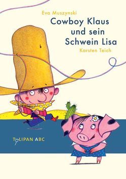 Cowboy Klaus und sein Schwein Lisa von Muszynski,  Eva, Teich,  Karsten