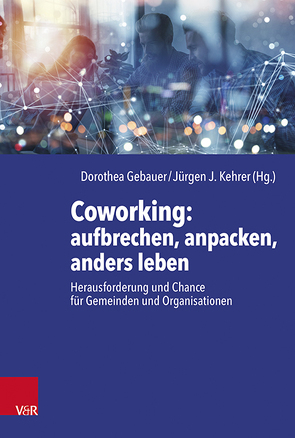 Coworking: aufbrechen, anpacken, anders leben von Bäßler,  Michelle, Burri,  Mathias, Elmer,  Dominik, Enns,  Serge, Faix,  Tobias, Gebauer,  Dorothea, Hediger,  Daniel, Heinrich,  Anna Nicole, Herrmann,  Maria, Hofmann,  Klaus Markus, Jakob,  Marco, Kehrer,  Jürgen Jakob, Motoki Tonn,  Klaus, Müller ,  Sabrina, Neht,  Monika, Otte,  Jan, Paulus,  Daniel, Schalla,  Thomas, Schaufelberger,  Thomas, Schlagner,  Jonte, Schmid,  Sandro, Schmidhofer,  Christopher, Schulke,  David, Tunehag,  Mats