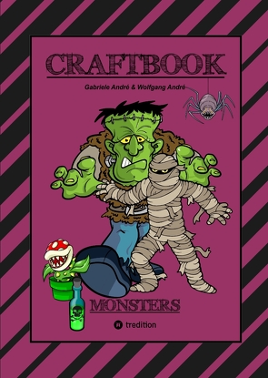 CRAFTBOOK – 100 MONSTER – LUSTIGE SPANNENDE GRUSELIGE VORLAGEN – MALEN – BASTELN – MONSTER – PARTY – SPIEL – RÄTSEL von Andre,  Gabriele, André,  Wolfgang, Hackner,  Anton, Mayrhofer,  Josef, Schediwy,  Werner