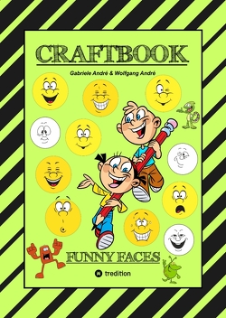 CRAFTBOOK – KREATIVES ZEICHNEN – LUSTIGE GESICHTER UND MIMIKEN – RÄTSEL – TOLLE MALVORLAGEN – SELBSTPORTRÄT von Andre,  Gabriele, André,  Wolfgang, Hackner,  Anton, Mayrhofer,  Josef, Schediwy,  Werner