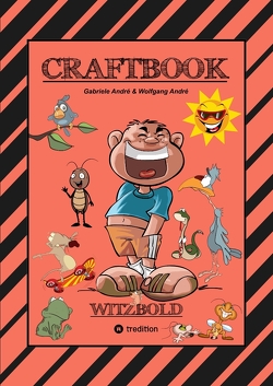 CRAFTBOOK – WITZBOLD – LUSTIGE MOTIVE – AUSMALVORLAGEN – BASTLE FLOTTE FLUGFLITZER – RÄTSEL – BENNY BLEISTIFT von Andre,  Gabriele, André,  Wolfgang, Hackner,  Anton, Mayrhofer,  Josef, Schediwy,  Werner