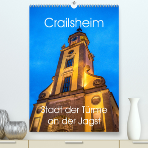 Crailsheim – Stadt der Türme an der Jagst (Premium, hochwertiger DIN A2 Wandkalender 2023, Kunstdruck in Hochglanz) von Sigwarth,  Karin