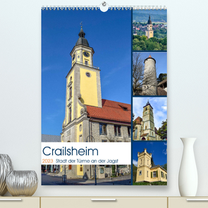 Crailsheim – Stadt der Türme an der Jagst (Premium, hochwertiger DIN A2 Wandkalender 2023, Kunstdruck in Hochglanz) von Sigwarth,  Karin