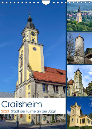 Crailsheim – Stadt der Türme an der Jagst (Wandkalender 2023 DIN A4 hoch) von Sigwarth,  Karin