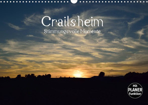 Crailsheim – Stimmungsvolle Momente (Wandkalender 2023 DIN A3 quer) von Sigwarth,  Karin