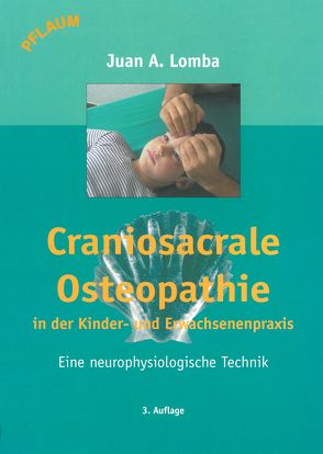 Craniosacrale Osteopathie in der Kinder- und Erwachsenenpraxis von Exner-Panne,  Kathi, Gerresheim,  Ute, Liebenstund,  Ingeborg, Lomba,  Juan Antonio, Zehner,  Gisela