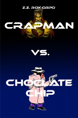 Crapman / Crapman vs. Choclate Chip von Orpo,  Z.Z. Rox