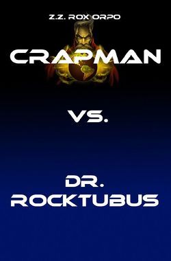 Crapman / Crapman vs. Dr. Rocktubus von Orpo,  Z.Z. Rox