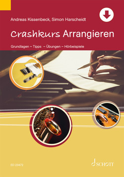 Crashkurs Arrangieren von Harscheidt,  Simon, Kissenbeck,  Andreas