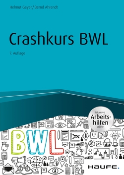 Crashkurs BWL – inkl. Arbeitshilfen online von Ahrendt,  Bernd, Geyer,  Helmut