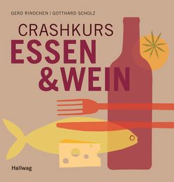 Crashkurs Essen & Wein von Rindchen,  Gerd, Scholz,  Gotthard