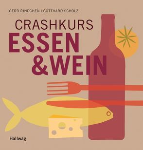 Crashkurs Essen & Wein von Rindchen,  Gerd, Scholz,  Gotthard