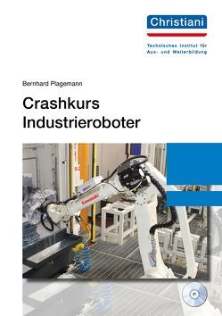 Crashkurs Industrieroboter von Plagemann,  Bernhard